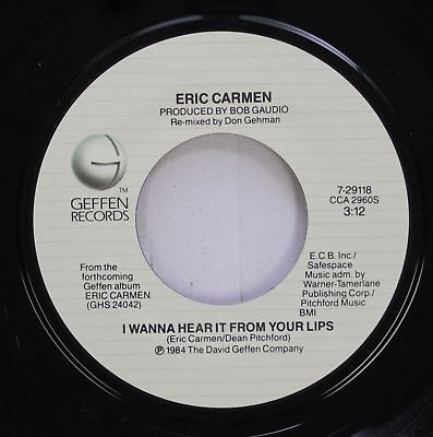 #ad Rock 45 Eric Carmen I Wanna Hear It From Your Lips Spotlight On Geffen Recor $3.00