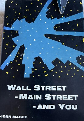 #ad 1972 Wall Street Main Street and You 1st Edition by JOHN MAGEE RARE HBDJ $38.92