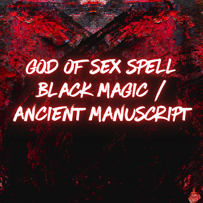 #ad God of Sex Spell Black Magick**Ancient Manuscript**SAME DAY CAST** $125.00