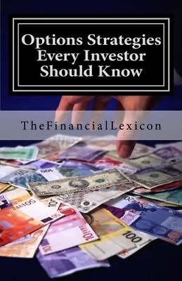 #ad OPTIONS STRATEGIES EVERY INVESTOR SHOULD KNOW By The Financial Lexicon $34.75