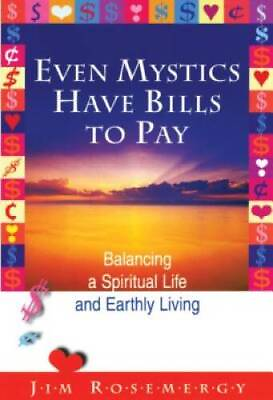 #ad Even Mystics Have Bills to Pay: Balancing a Spiritual Life and Earthly GOOD $3.73