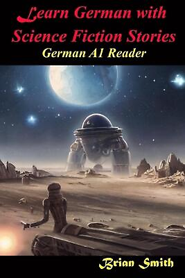 #ad Learn German with Science Fiction Stories: German A1 Reader by Brian Smith Paper $15.11