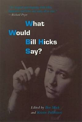 #ad What Would Bill Hicks Say Paperback By Mack Ben VERY GOOD $4.41
