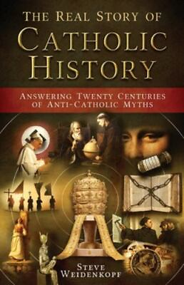 #ad The Real Story of Catholic History: Answering Twenty Centuries of Anti Cathol... $21.72