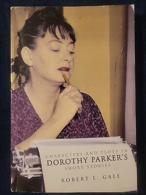 #ad CHARACTERS AND PLOTS IN DOROTHY PARKER#x27;S SHORT STORIES By Robert L. Gale $7.99