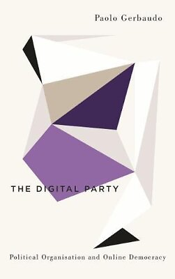 #ad THE DIGITAL PARTY: POLITICAL ORGANISATION AND ONLINE By Paolo Gerbaudo **Mint** $20.49