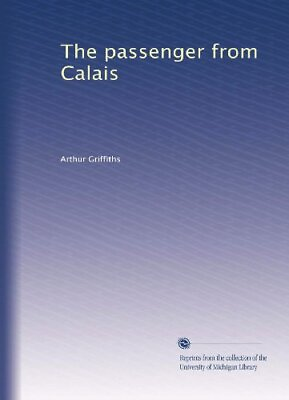 #ad THE PASSENGER FROM CALAIS By Arthur Griffiths **BRAND NEW** $40.95