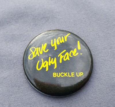 #ad Save Your Ugly Face Buckle Up. 1 3 4quot; Button $3.95