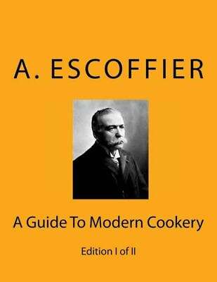 #ad Escoffier: A Guide To Modern Cookery: Edition I Of Ii $31.56