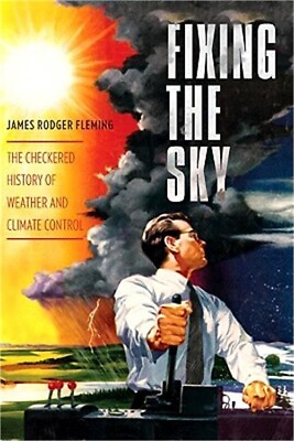 #ad Fixing the Sky: The Checkered History of Weather and Climate Control Hardback o $23.29