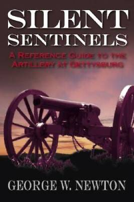 #ad Silent Sentinels: A Reference Guide to the Artillery at Gettysburg VERY GOOD $16.91