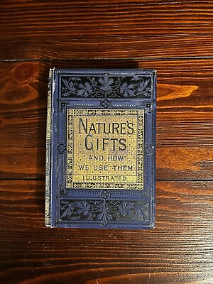 #ad RARE Nature#x27;s Gifts and How We Use Them by George Dodd VG Book of Antiquity $95.00