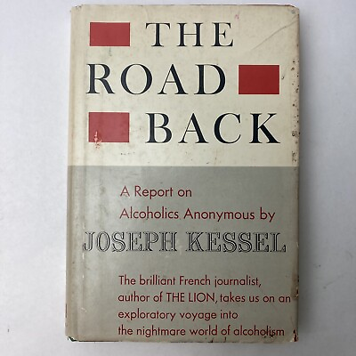 #ad The Road Back by Joseph Kessel – First American Ed. HC DJ 1962 AA Alchohol Anony $48.70
