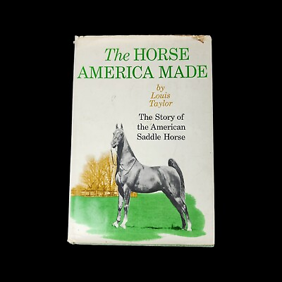 #ad The Horse America Made Hardcover Book Louis Taylor Story of American Saddle 1961 $49.98