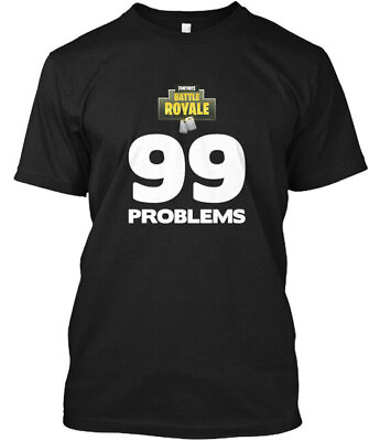 #ad Fornite 99 Problems Battle Royale T Shirt Made in the USA Size S to 5XL $22.57
