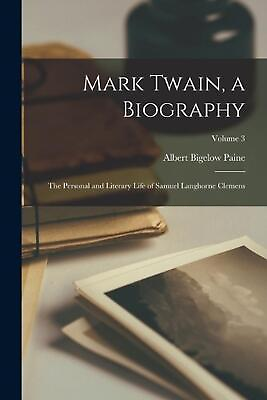 #ad Mark Twain a Biography: The Personal and Literary Life of Samuel Langhorne Clem $43.08