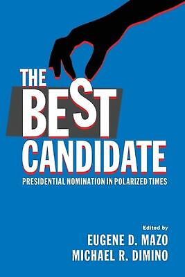 #ad The Best Candidate: Presidential Nomination in Polarized Times by Eugene D. Mazo $32.65