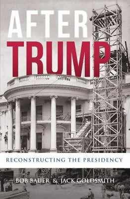 #ad After Trump: Reconstructing the Presidency paperback Good Condition $16.63