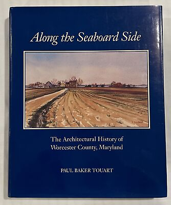 #ad Along the Seaboard Side: The Architectural History of Worcester County Maryland $74.01