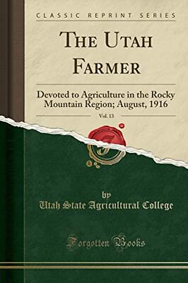 #ad THE UTAH FARMER VOL. 13: DEVOTED TO AGRICULTURE IN THE By Utah State NEW $52.95