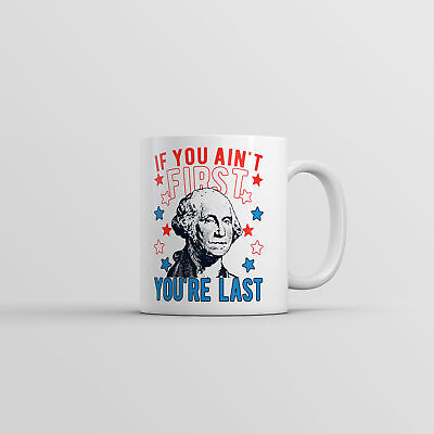 #ad If You Aint First Youre Last Mug Funny Saracastic George Washington Coffee Cup $21.99