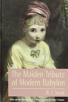 #ad #ad THE MAIDEN TRIBUTE OF MODERN BABYLON: THE REPORT OF THE By W. T. Stead EXCELLENT $193.49