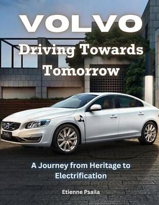 #ad Volvo: Driving Towards Tomorrow: A Journey from Heritage to Electrification by E $31.30