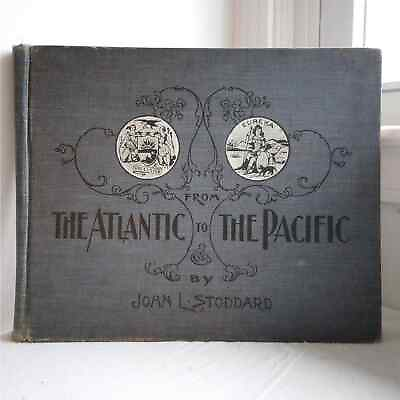 #ad From The Atlantic to The Pacific: An Illustrated Tour John L. Stoddard 1902 $162.50