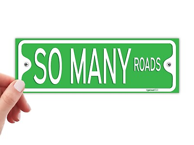 #ad So Many Roads Street Sign Bumper Sticker Nomad Soul Free Spirit Wanderer Decal $6.99