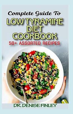 #ad Complete Guide To Low Tyramine Diet Cookbook: 50 Assorted and Homemade recipes $18.26