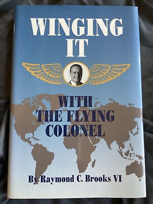 #ad *Signed* Winging It with the Flying Colonel by Raymond C. Brooks VI 1997 HCDJ $30.00