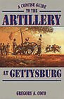 #ad A CONCISE GUIDE TO THE ARTILLERY AT GETTYSBURG By Gregory A. Coco **Excellent** $28.95