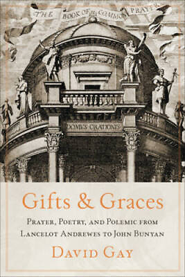#ad Gifts and Graces: Prayer Poetry and Polemic from Lancelot Andrewes to J GOOD $45.92