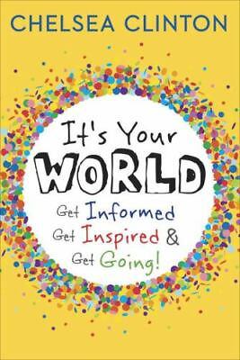 #ad It#x27;s Your World: Get Informed Get Inspired amp; Get Going by Clinton Chelsea h $5.15