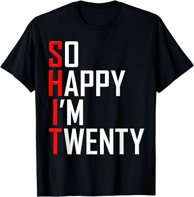 #ad So Happy I#x27;m Twenty 20 Years Old Funny 20th Birthday T Shirt $21.99