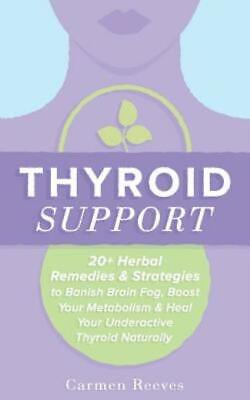 #ad Thyroid Support: 20 Herbal Remedies amp; Strategies To Banish Brain Fog Boos... $11.26