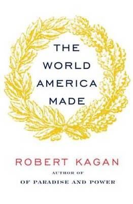 #ad The World America Made Hardcover By Kagan Robert GOOD $3.67