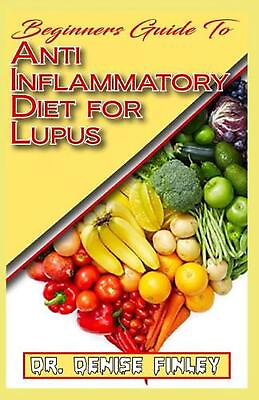 #ad Beginners Guide To Anti inflammatory Diet for Lupus: Quick and easy to prepare h $18.26