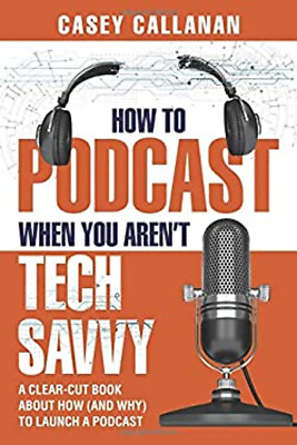 #ad How to Podcast When You Aren#x27;t Tech Savvy : A Clear Cut Book abou $5.76