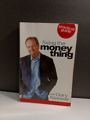 #ad FIXING THE MONEY THING : Practical Guide to Financial Success By Gary Keesee $7.99
