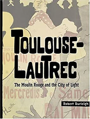 #ad Toulouse Lautrec : The Moulin Rouge and the City of Light Robert $5.89