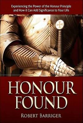 #ad Honour Found: Experiencing the Power of the Honour Principle and How it C GOOD $4.49