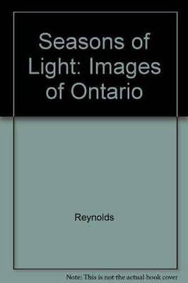 #ad Seasons of Light: Images of Ontario Hardcover By Reynolds William VERY GOOD $11.33