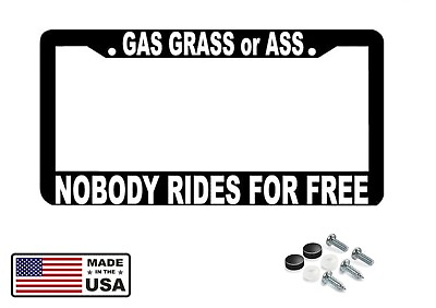 #ad Gas Grass or Ass Nobody Rides Free License Plate Frame $8.50