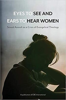 #ad Eyes to See and Ears to Hear Women: Sexual Assault as a Crisis of Evangelical... $18.00