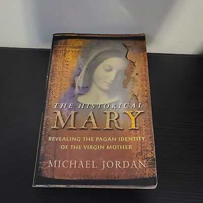 #ad The Historical Mary: Revealing the Pagan Identity of the Virgin Mother PB 2003 $19.99