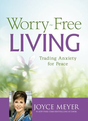 #ad Worry Free Living: Trading Anxiety for Peace Hardcover By Meyer Joyce GOOD $4.06