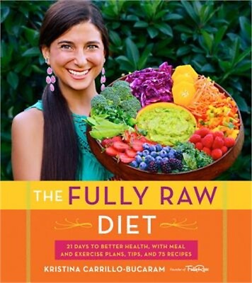 #ad The Fully Raw Diet: 21 Days to Better Health with Meal and Exercise Plans Tips $23.10