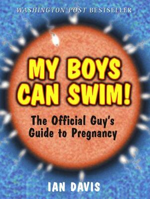 #ad My Boys Can Swim : The Official Guy#x27;s Guide to Pregnancy by Davis Ian $3.79