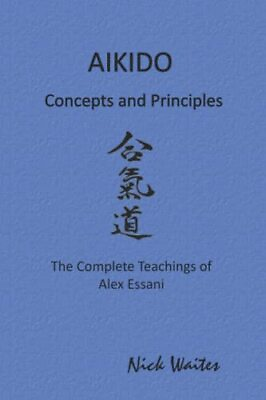 #ad Aikido Concepts and Principles: The Complete Teachings of Alex E $19.09